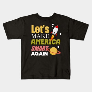 'Lets Make America Smart Again' Cool Science Gift Kids T-Shirt